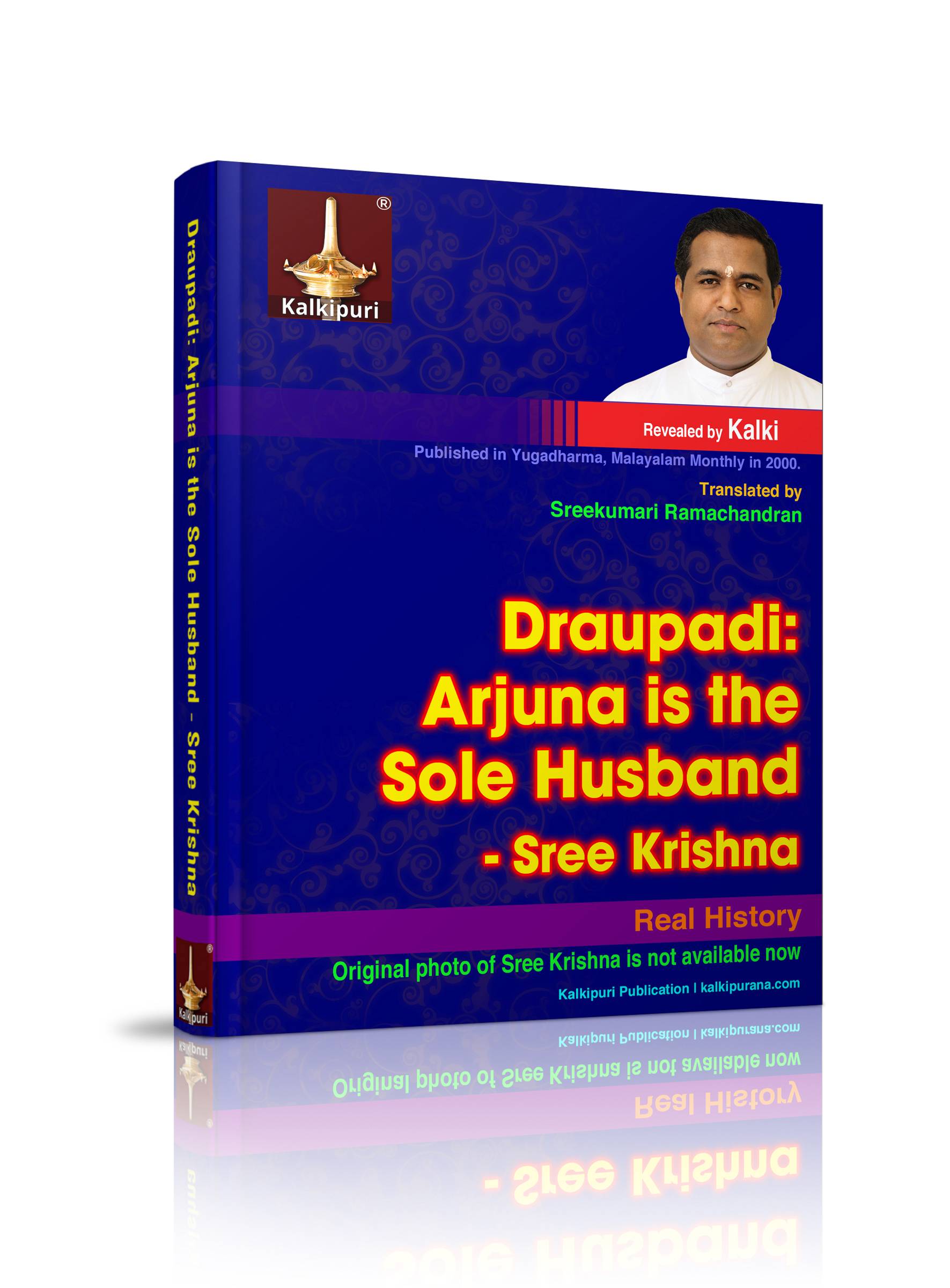 Sree Krishna says Arjuna is the sole husband of Draupadi. Kalki revaled the real history. Book Cover.