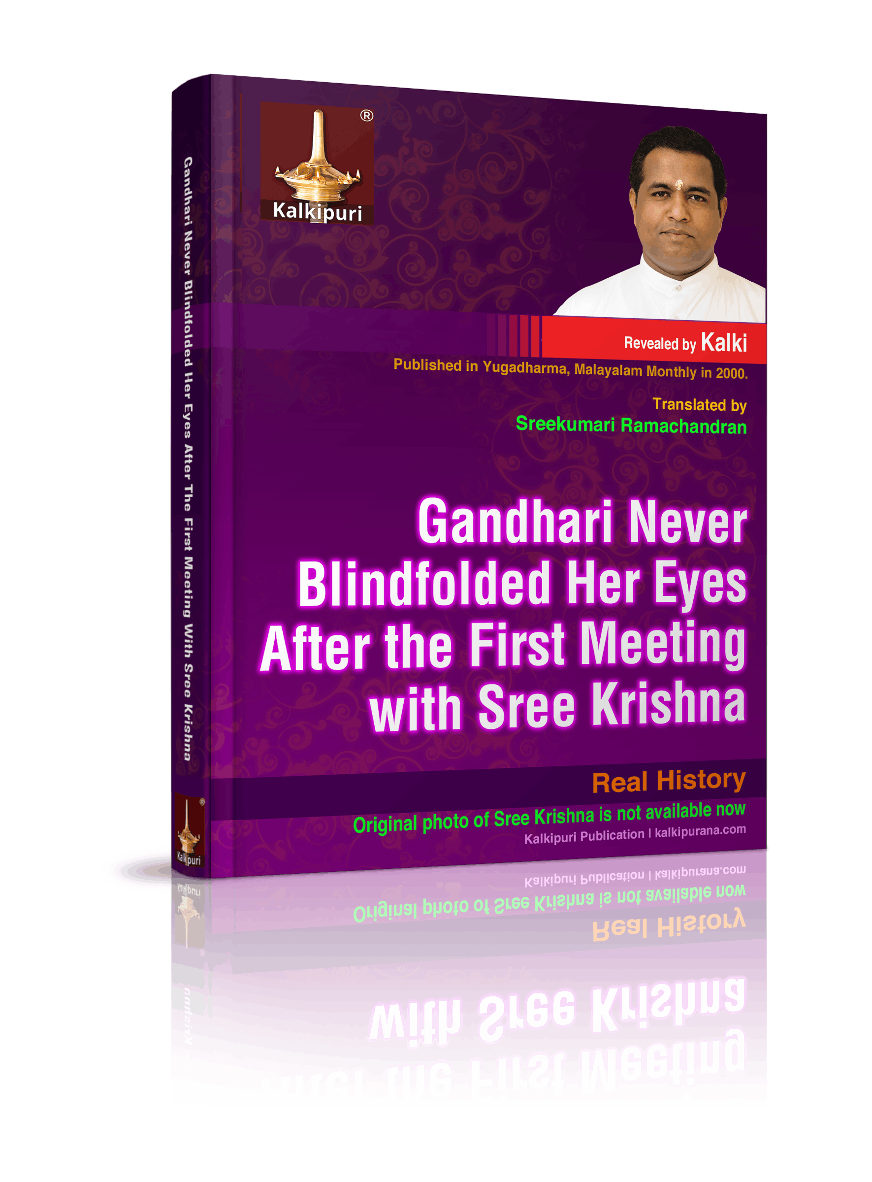 Gandhari Never Blindfolded Her Eyes After the First Meeting with Sree Krishna. Kalki revealed in Yugadharma in 2000.