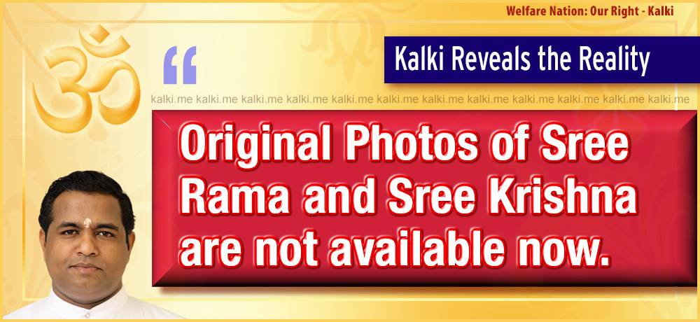 Kalki says "Original Photos of Sree Rama and Sree Krishna are not available now."