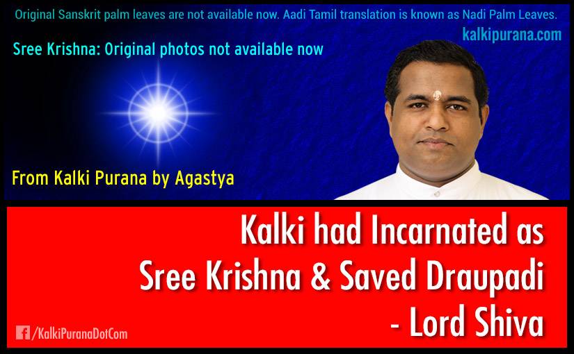 Kalki was Krishna and saved Droupadi - Lord Shiva (from Kalki Purana by Agastya)