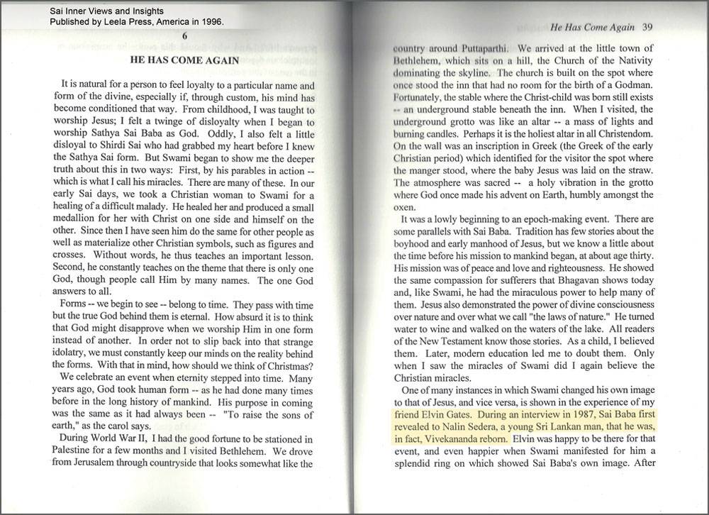 (ചിത്രം: 8) നളിന്‍ സെഡേരയെന്ന ശ്രീലങ്കക്കാരനായ ചെറുപ്പക്കാരനാണ് വിവേകാനന്ദന്റെ പുനര്‍ജന്മമെന്ന സത്യസായി ബാബയുടെ 1987ലെ സ്വന്തം 'പ്രവചനം' (മഞ്ഞനിറത്തില്‍ ഹൈലൈറ്റ് ചെയ്ത ഭാഗം) 1996ല്‍ അമേരിക്കയിലെ ലീലാ പ്രസ്‌ പ്രസിദ്ധീകരിച്ച ഹൊവാര്‍ഡ്‌ മര്‍ഫെറ്റിന്റെ ''സായി ഇന്നര്‍വ്യൂസ് & ഇന്‍സൈറ്റ്സ്. ഓവര്‍സീസ് എഡിഷന്റെ'' 39-ാമത്തെ പേജിലെ ആറാമത്തെ അദ്ധ്യായമായ “He Has Come Again”ല്‍നിന്നും.